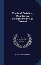 PRACTICAL DIETETICS, WITH SPECIAL REFERE