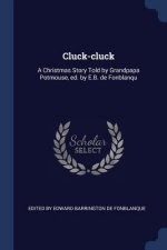CLUCK-CLUCK: A CHRISTMAS STORY TOLD BY G