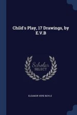 CHILD'S PLAY, 17 DRAWINGS, BY E.V.B