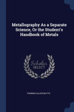 METALLOGRAPHY AS A SEPARATE SCIENCE, OR