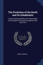 THE EVOLUTION OF THE EARTH AND ITS INHAB