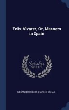 FELIX ALVAREZ, OR, MANNERS IN SPAIN