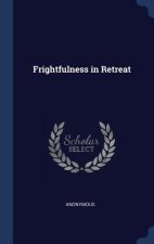 FRIGHTFULNESS IN RETREAT