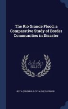 THE RIO GRANDE FLOOD; A COMPARATIVE STUD
