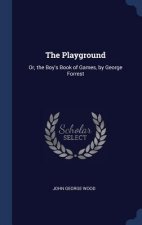 THE PLAYGROUND: OR, THE BOY'S BOOK OF GA