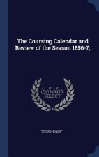 Coursing Calendar and Review of the Season 1856-7;