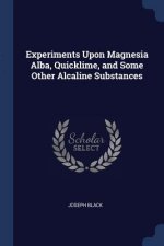 EXPERIMENTS UPON MAGNESIA ALBA, QUICKLIM