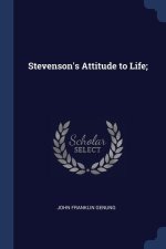 STEVENSON'S ATTITUDE TO LIFE;