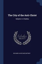 THE CITY OF THE ANTI-CHRIST: BABYLON IN