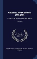 WILLIAM LLOYD GARRISON, 1805-1879: THE S