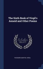 Sixth Book of Virgil's Aeneid and Other Poems