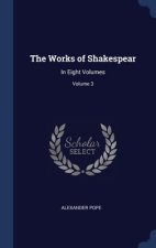 THE WORKS OF SHAKESPEAR: IN EIGHT VOLUME