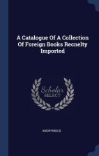 A CATALOGUE OF A COLLECTION OF FOREIGN B