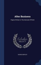 AFTER BUSINESS: PAPERS WRITTEN IN THE IN