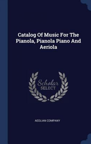 Catalog of Music for the Pianola, Pianola Piano and Aeriola