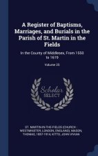 Register of Baptisms, Marriages, and Burials in the Parish of St. Martin in the Fields
