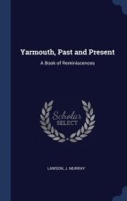 YARMOUTH, PAST AND PRESENT: A BOOK OF RE