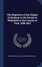 THE REGISTERS OF THE CHAPEL OF HORBURY I