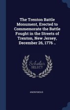 THE TRENTON BATTLE MONUMENT, ERECTED TO
