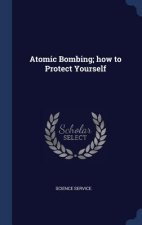 Atomic Bombing; How to Protect Yourself