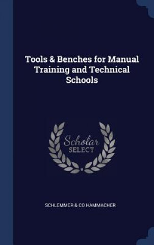 TOOLS & BENCHES FOR MANUAL TRAINING AND