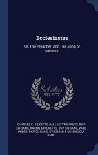 ECCLESIASTES: OR, THE PREACHER, AND THE