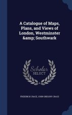 A CATALOGUE OF MAPS, PLANS, AND VIEWS OF