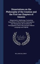 Dissertations on the Philosophy of the Creation and the First Ten Chapters of Genesis