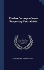 Further Correspondence Respecting Central Asia