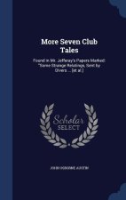 MORE SEVEN CLUB TALES: FOUND IN MR. JEFF