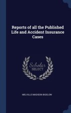 REPORTS OF ALL THE PUBLISHED LIFE AND AC