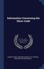 INFORMATION CONCERNING THE SLAVE-TRADE