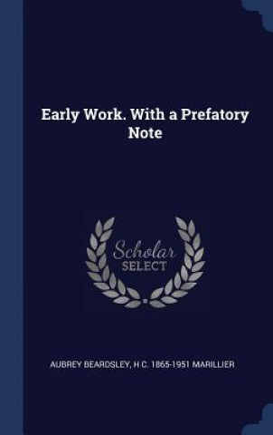EARLY WORK. WITH A PREFATORY NOTE