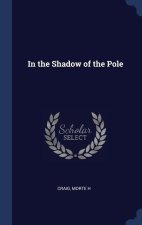 IN THE SHADOW OF THE POLE