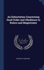 Exhortation Concerning Good Order and Obedience to Rulers and Magistrates