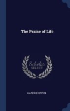 THE PRAISE OF LIFE