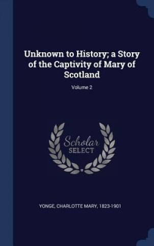 UNKNOWN TO HISTORY; A STORY OF THE CAPTI