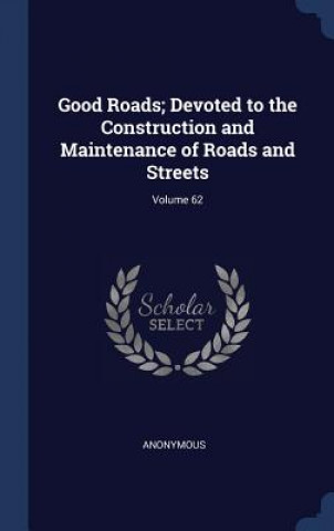GOOD ROADS; DEVOTED TO THE CONSTRUCTION