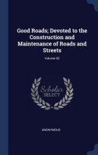 GOOD ROADS; DEVOTED TO THE CONSTRUCTION