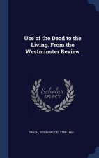 USE OF THE DEAD TO THE LIVING. FROM THE