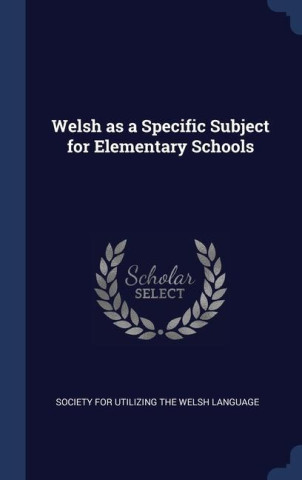 WELSH AS A SPECIFIC SUBJECT FOR ELEMENTA