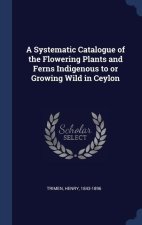 A SYSTEMATIC CATALOGUE OF THE FLOWERING