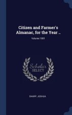 CITIZEN AND FARMER'S ALMANAC, FOR THE YE