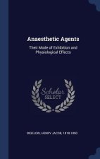 ANAESTHETIC AGENTS: THEIR MODE OF EXHIBI