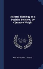 NATURAL THEOLOGY AS A POSITIVE SCIENCE
