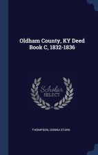 OLDHAM COUNTY, KY DEED BOOK C, 1832-1836