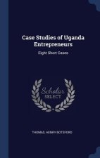 Case Studies of Uganda Entrepreneurs