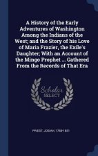 History of the Early Adventures of Washington Among the Indians of the West; And the Story of His Love of Maria Frazier, the Exile's Daughter; With an