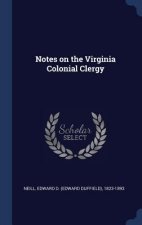NOTES ON THE VIRGINIA COLONIAL CLERGY