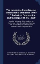 Increasing Importance of International Standards to the U.S. Industrial Community and the Impact of ISO 14000